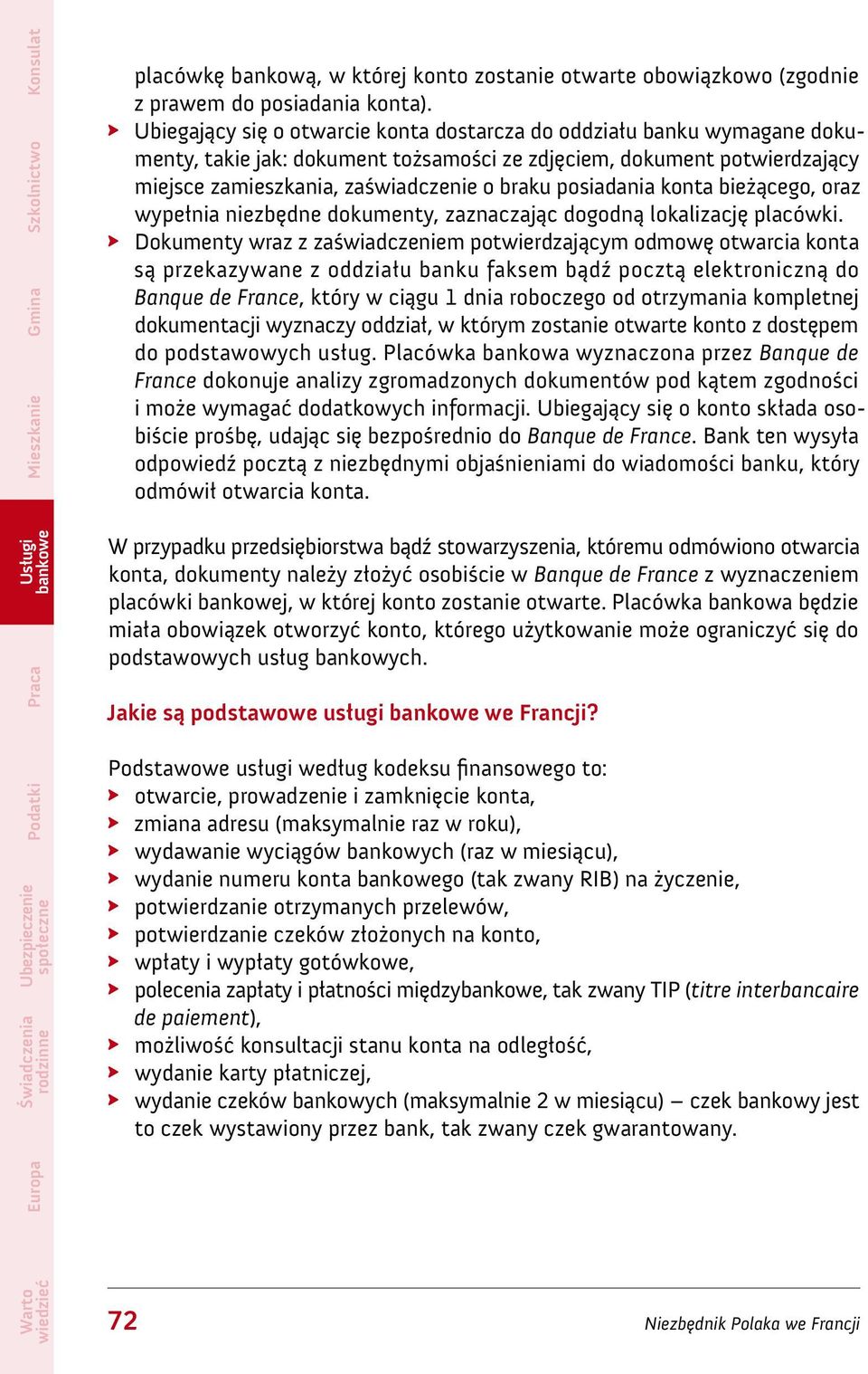 posiadania konta bieżącego, oraz wypełnia niezbędne dokumenty, zaznaczając dogodną lokalizację placówki.
