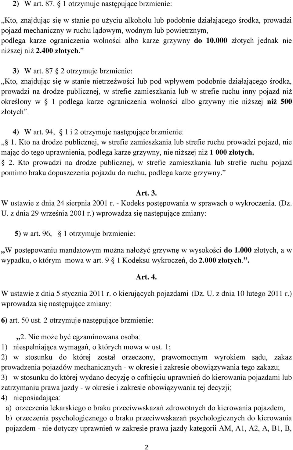 ograniczenia wolności albo karze grzywny do 10.000 złotych jednak nie niższej niż 2.400 złotych. 3) W art.