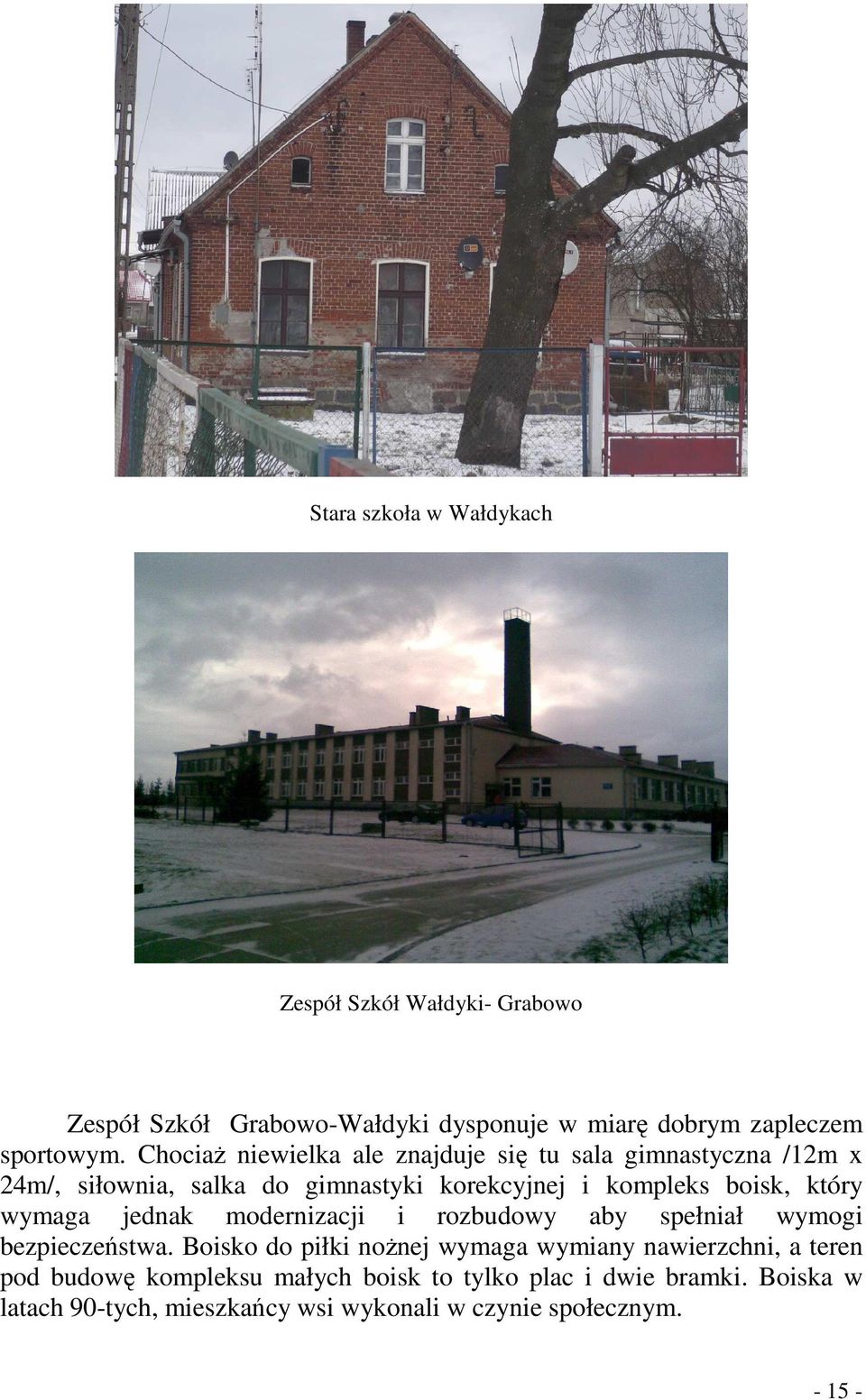 wymaga jednak modernizacji i rozbudowy aby spełniał wymogi bezpieczeństwa.