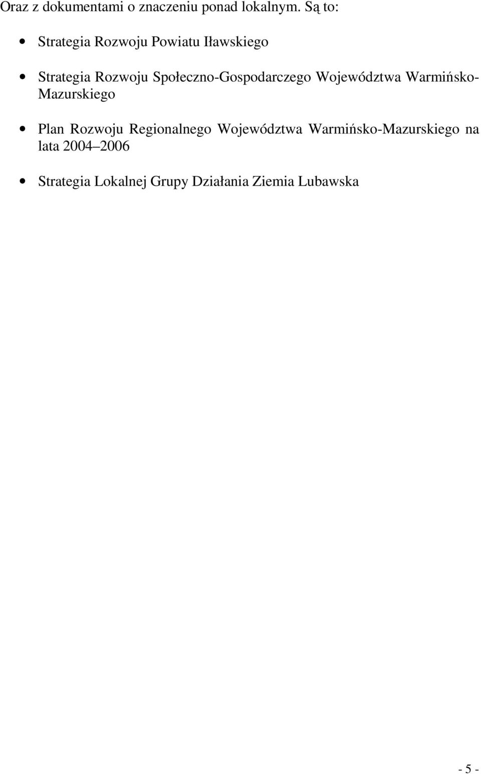 Społeczno-Gospodarczego Województwa Warmińsko- Mazurskiego Plan Rozwoju