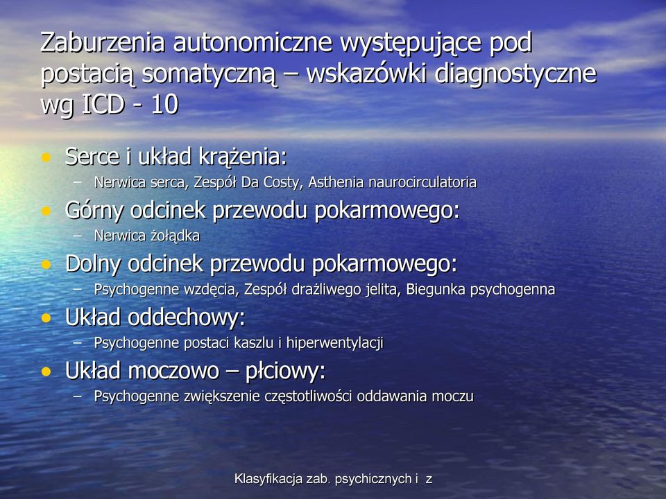 żołądka Dolny odcinek przewodu pokarmowego: Psychogenne wzdęcia, Zespół drażliwego jelita, Biegunka psychogenna Układ