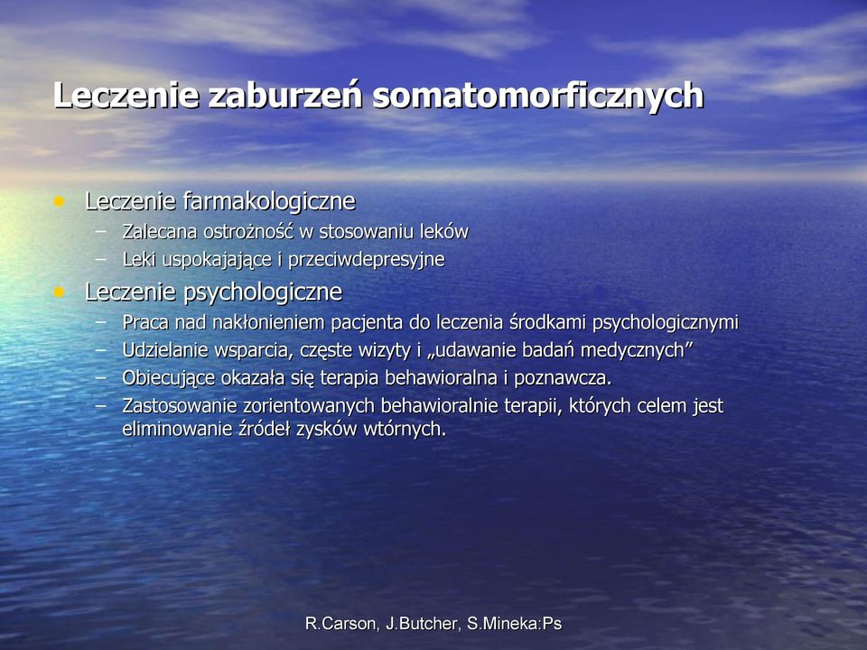 wsparcia, częste wizyty i udawanie badań medycznych Obiecujące okazała się terapia behawioralna i poznawcza.