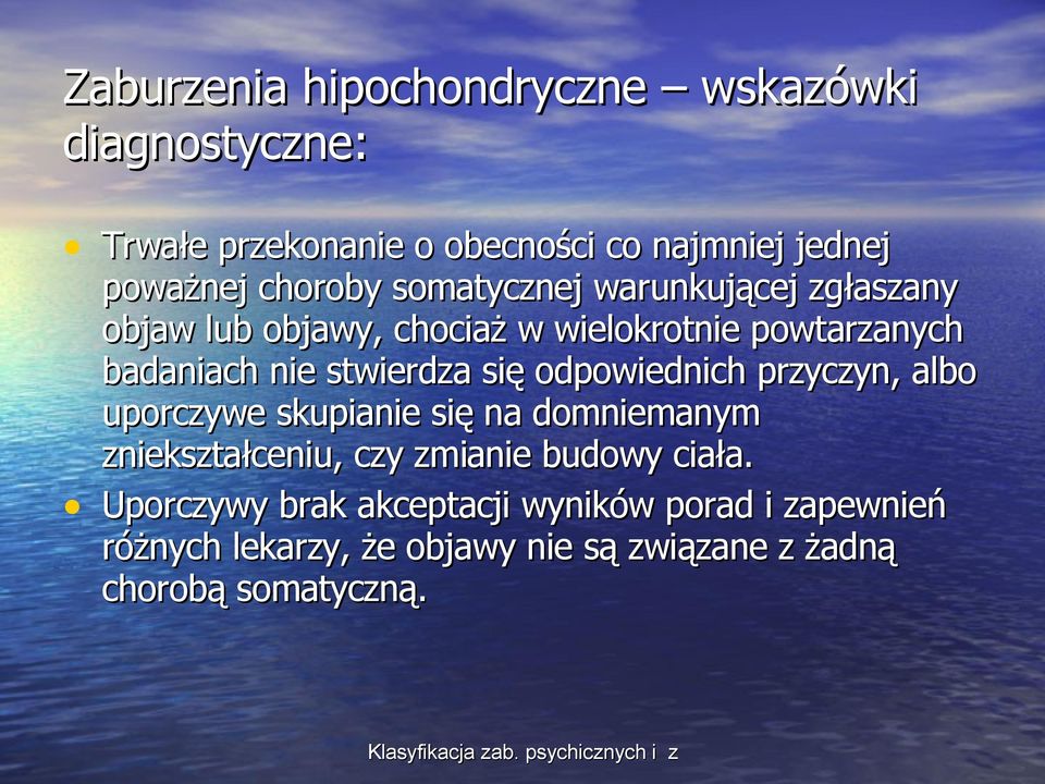 stwierdza się odpowiednich przyczyn, albo uporczywe skupianie się na domniemanym zniekształceniu, czy zmianie budowy