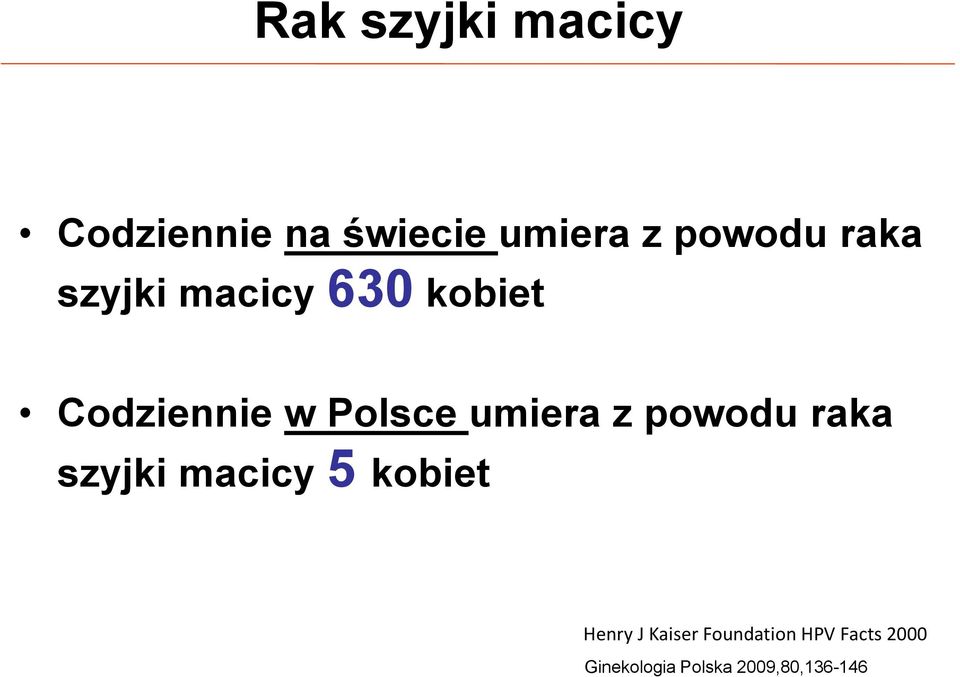 z powodu raka szyjki macicy 5 kobiet Henry J Kaiser