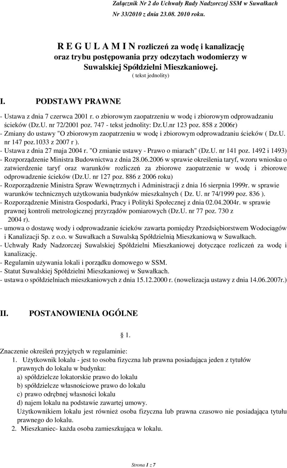 PODSTAWY PRAWNE - Ustawa z dnia 7 czerwca 2001 r. o zbiorowym zaopatrzeniu w wodę i zbiorowym odprowadzaniu ścieków (Dz.U. nr 72/2001 poz. 747 - tekst jednolity: Dz.U.nr 123 poz.