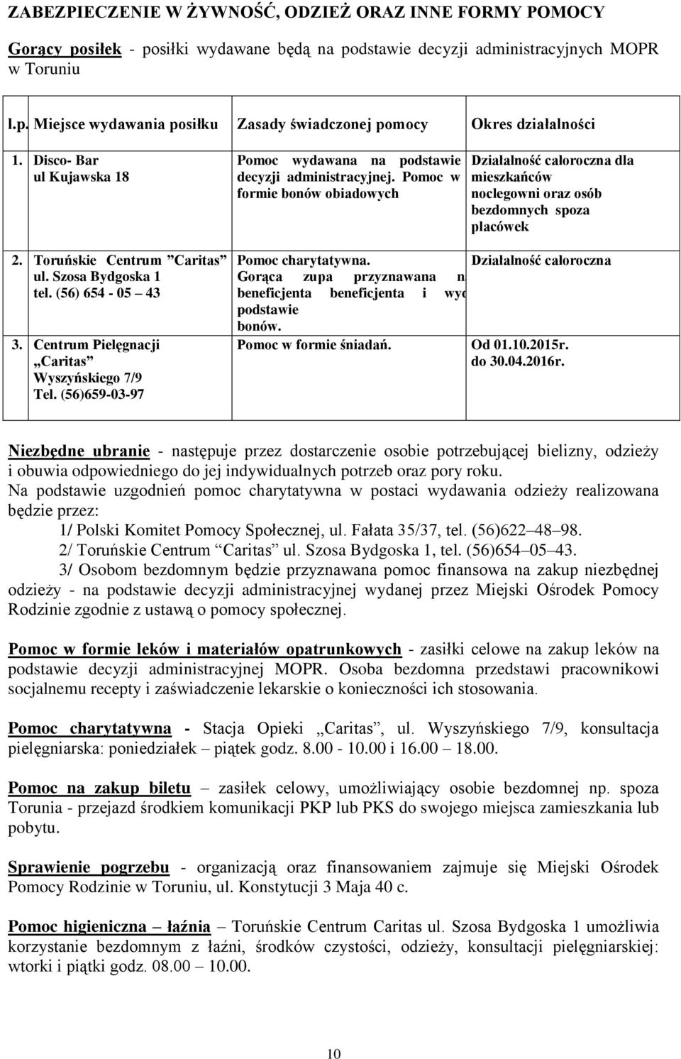 (56)659-03-97 Pomoc wydawana na podstawie decyzji administracyjnej.