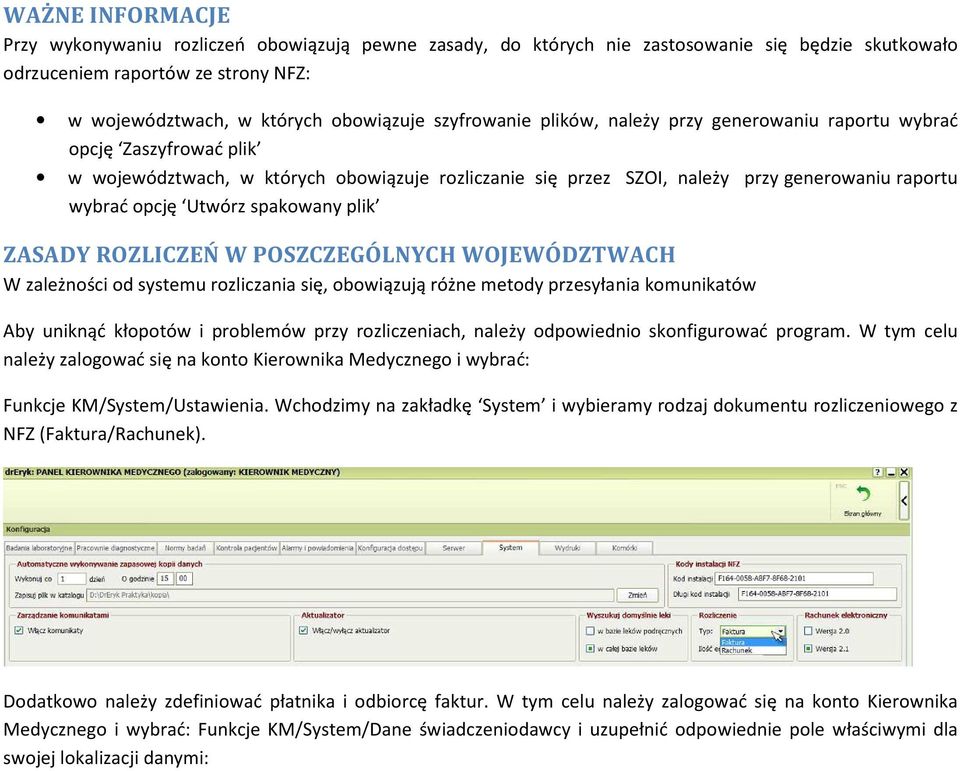 spakowany plik ZASADY ROZLICZEŃ W POSZCZEGÓLNYCH WOJEWÓDZTWACH W zależności od systemu rozliczania się, obowiązują różne metody przesyłania komunikatów Aby uniknąć kłopotów i problemów przy