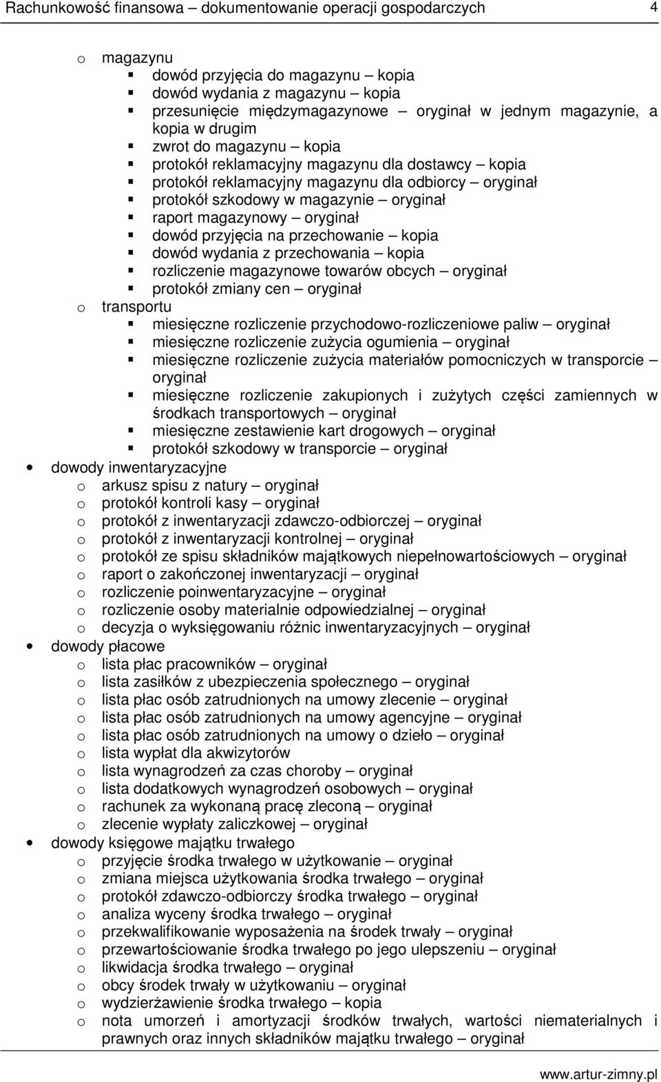 z przechowania kopia rozliczenie magazynowe towarów obcych oryginał protokół zmiany cen oryginał o transportu miesięczne rozliczenie przychodowo-rozliczeniowe paliw oryginał miesięczne rozliczenie