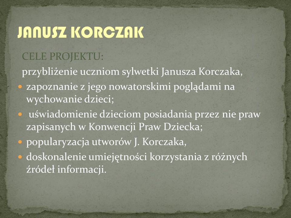 posiadania przez nie praw zapisanych w Konwencji Praw Dziecka; popularyzacja