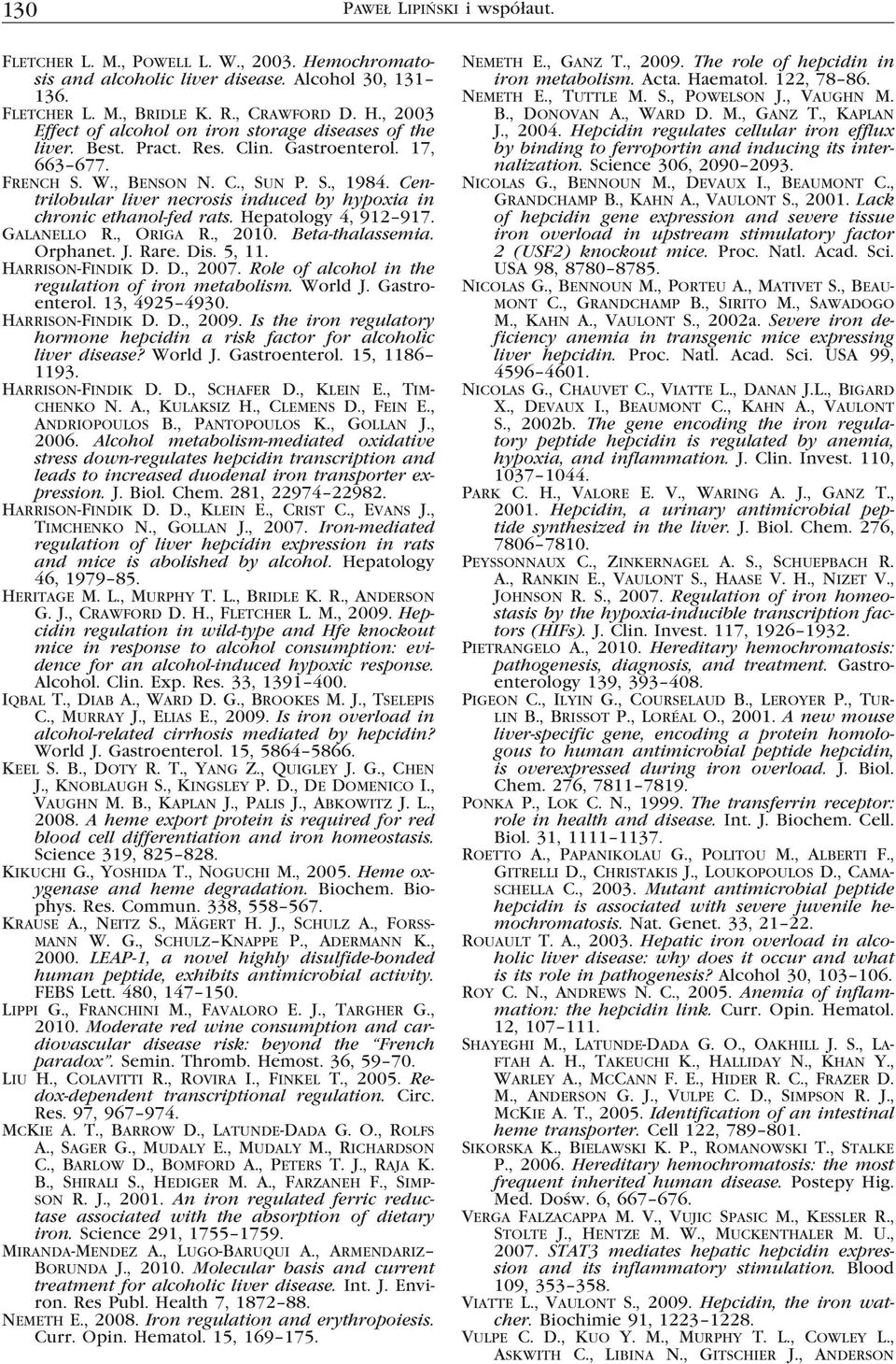 Galanello R., Origa R., 2010. Beta-thalassemia. Orphanet. J. Rare. Dis. 5, 11. Harrison-Findik D. D., 2007. Role of alcohol in the regulation of iron metabolism. World J. Gastroenterol. 13, 4925 4930.