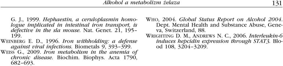 Iron metabolism in the anemia of chronic disease. Biochim. Biophys. Acta 1790, 682 693. Who, 2004. Global Status Report on Alcohol 2004. Dept.
