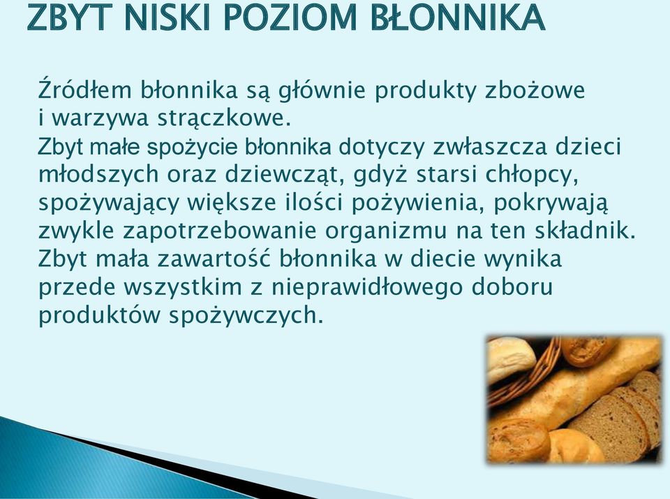 spożywający większe ilości pożywienia, pokrywają zwykle zapotrzebowanie organizmu na ten składnik.