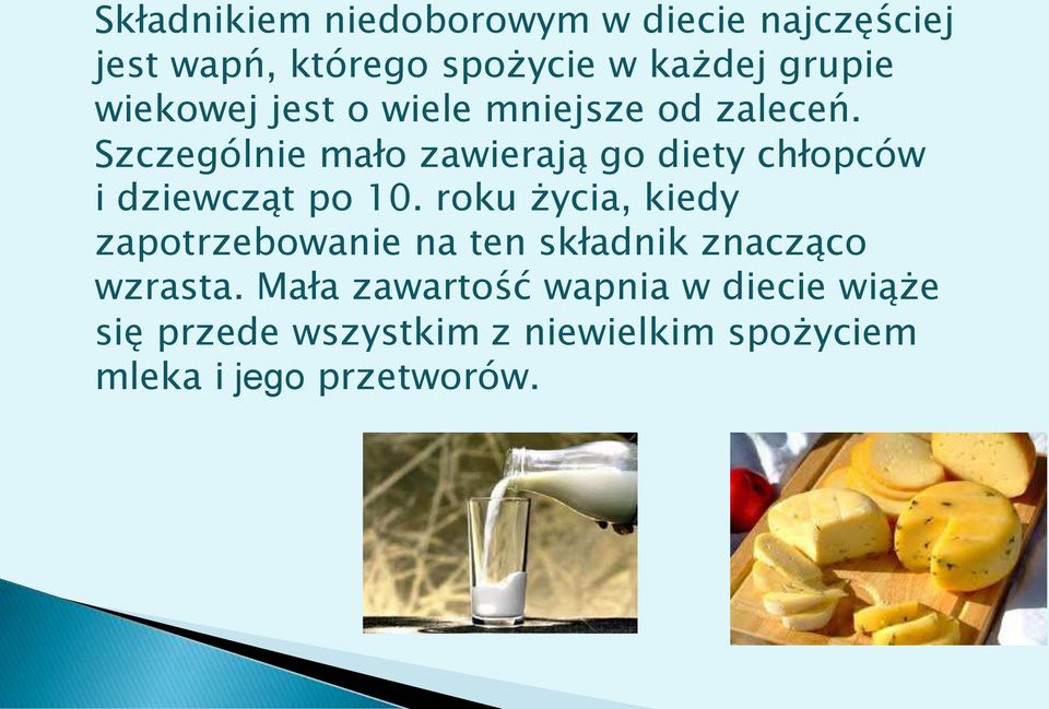 Szczególnie mało zawierają go diety chłopców i dziewcząt po 10.