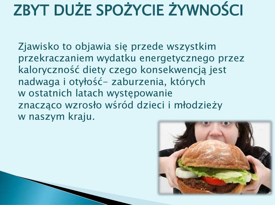 konsekwencją jest nadwaga i otyłość- zaburzenia, których w ostatnich