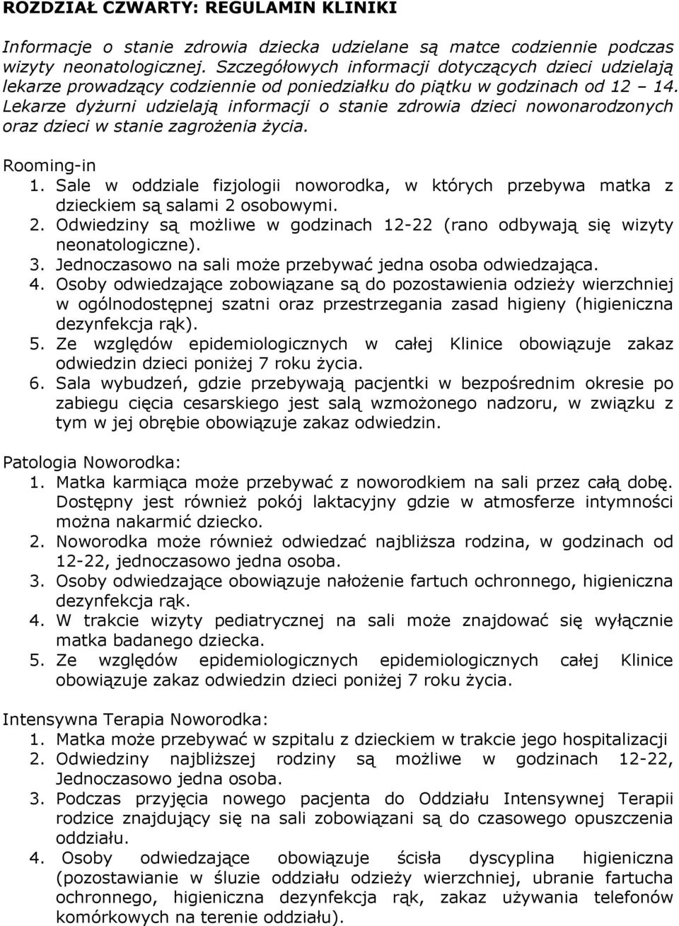 Lekarze dyżurni udzielają informacji o stanie zdrowia dzieci nowonarodzonych oraz dzieci w stanie zagrożenia życia. Rooming-in 1.