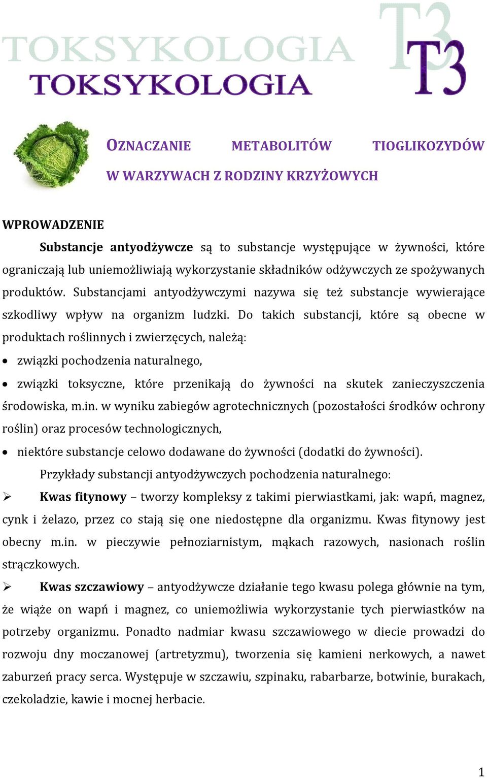 Do takich substancji, które są obecne w produktach roślinnych i zwierzęcych, należą: związki pochodzenia naturalnego, związki toksyczne, które przenikają do żywności na skutek zanieczyszczenia