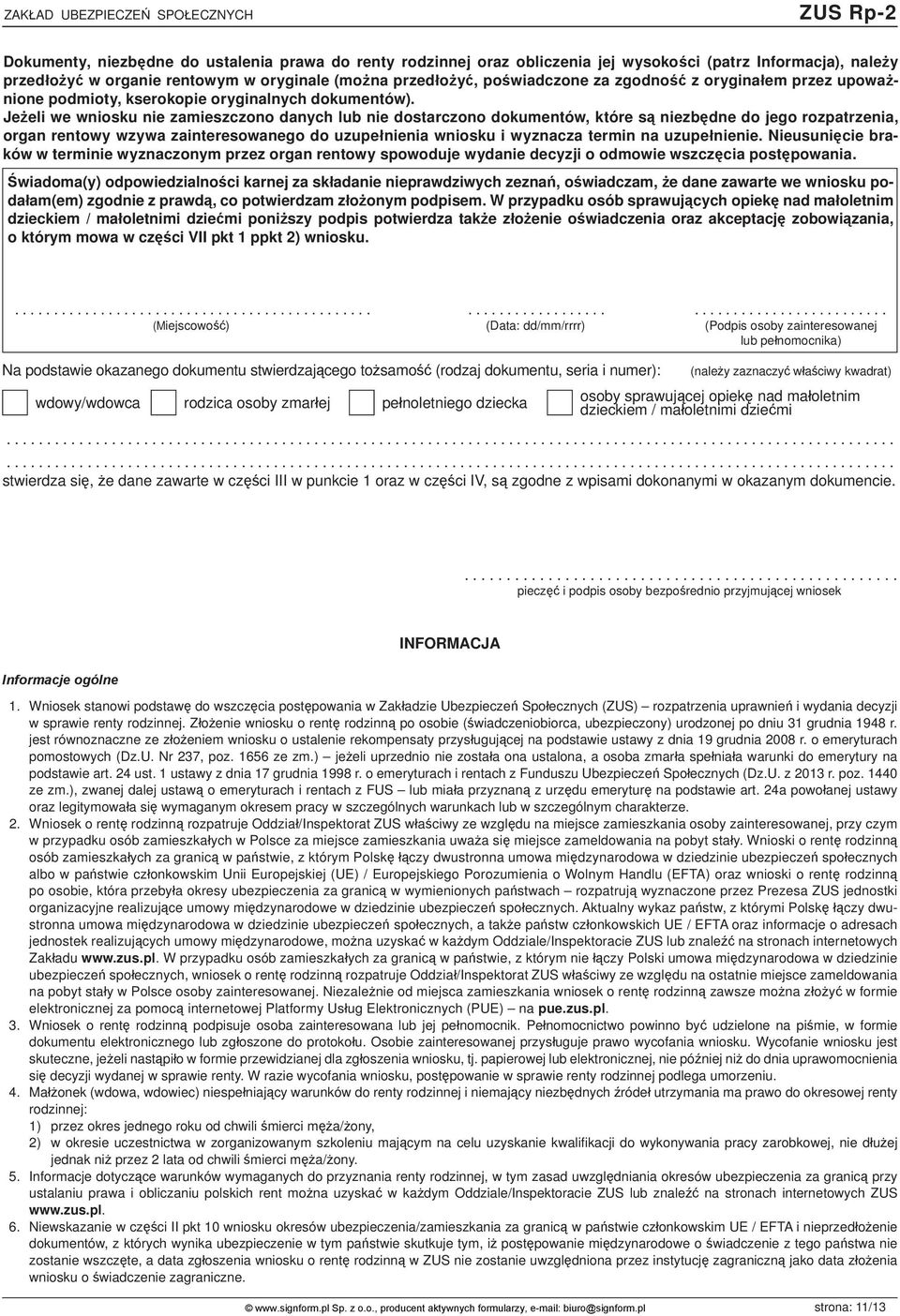 Jeżeli we wniosku nie zamieszczono danych lub nie dostarczono dokumentów, które są niezbędne do jego rozpatrzenia, organ rentowy wzywa zainteresowanego do uzupełnienia wniosku i wyznacza termin na