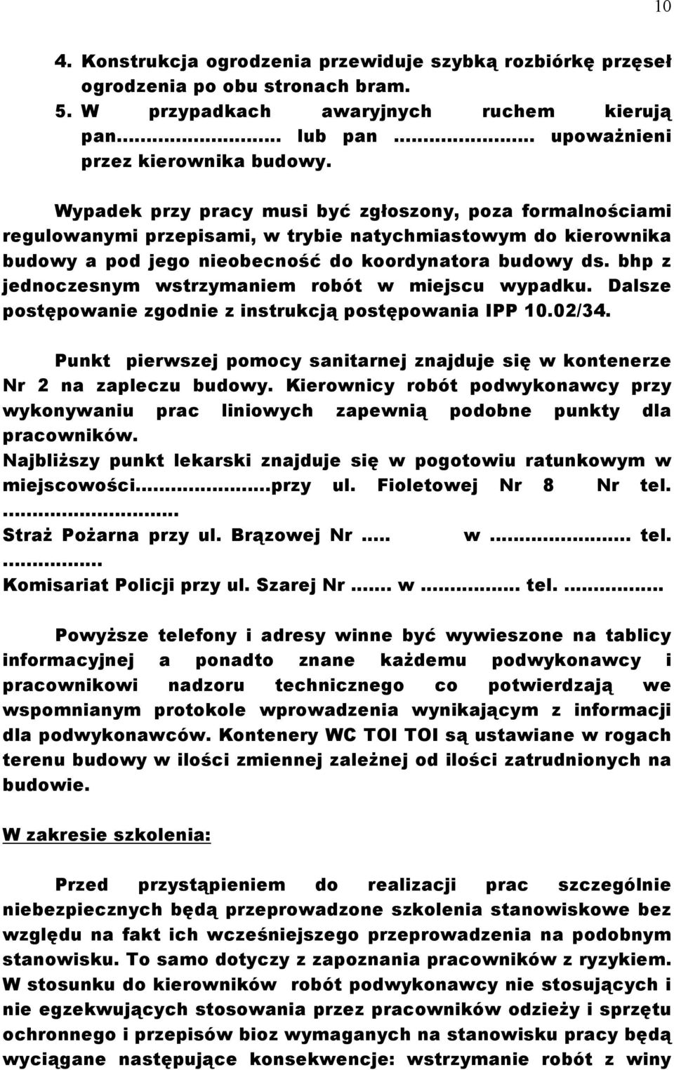 bhp z jednoczesnym wstrzymaniem robót w miejscu wypadku. Dalsze postępowanie zgodnie z instrukcją postępowania IPP 10.02/34.