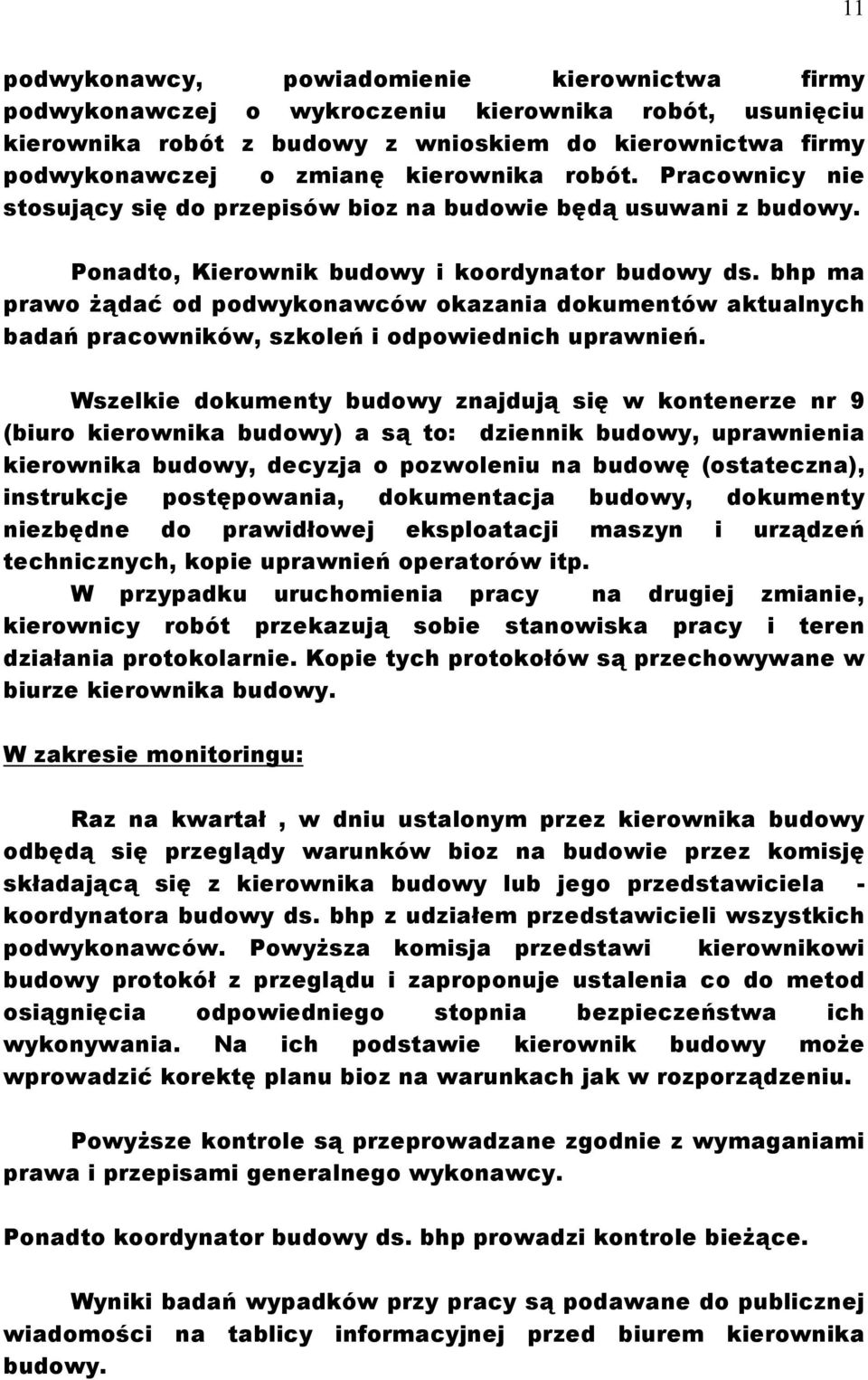 bhp ma prawo żądać od podwykonawców okazania dokumentów aktualnych badań pracowników, szkoleń i odpowiednich uprawnień.