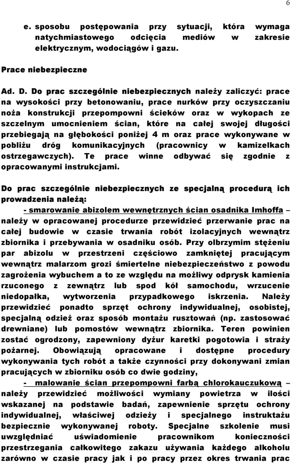 ścian, które na całej swojej długości przebiegają na głębokości poniżej 4 m oraz prace wykonywane w pobliżu dróg komunikacyjnych (pracownicy w kamizelkach ostrzegawczych).