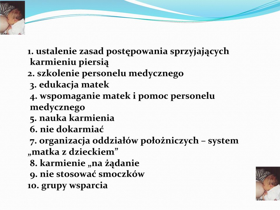 wspomaganie matek i pomoc personelu medycznego 5. nauka karmienia 6.