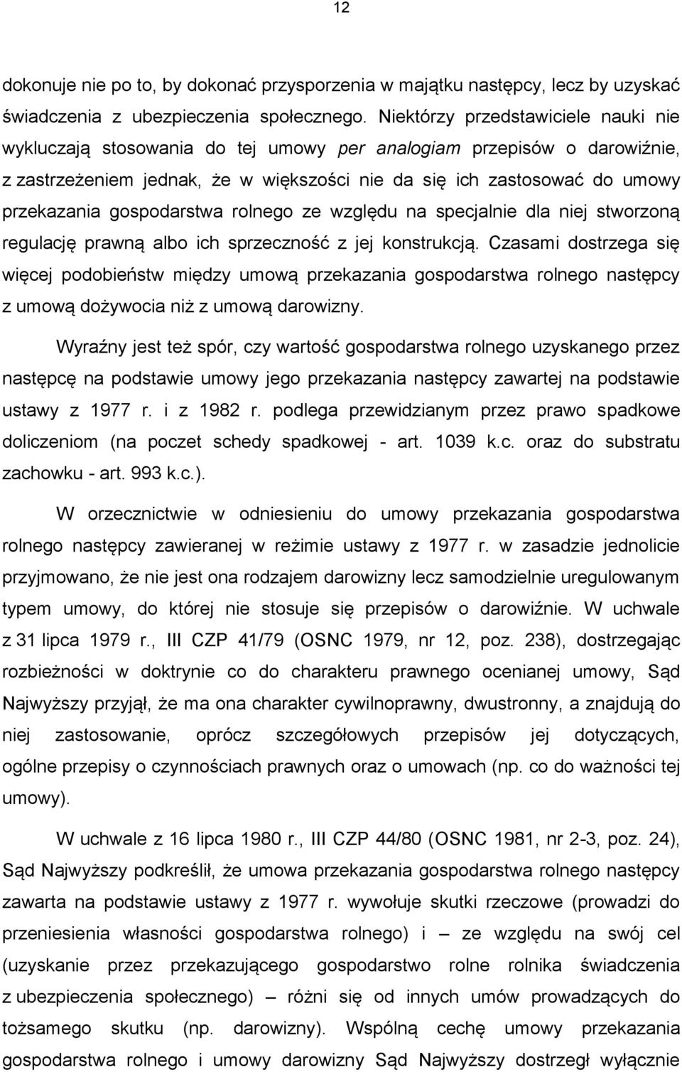 gospodarstwa rolnego ze względu na specjalnie dla niej stworzoną regulację prawną albo ich sprzeczność z jej konstrukcją.