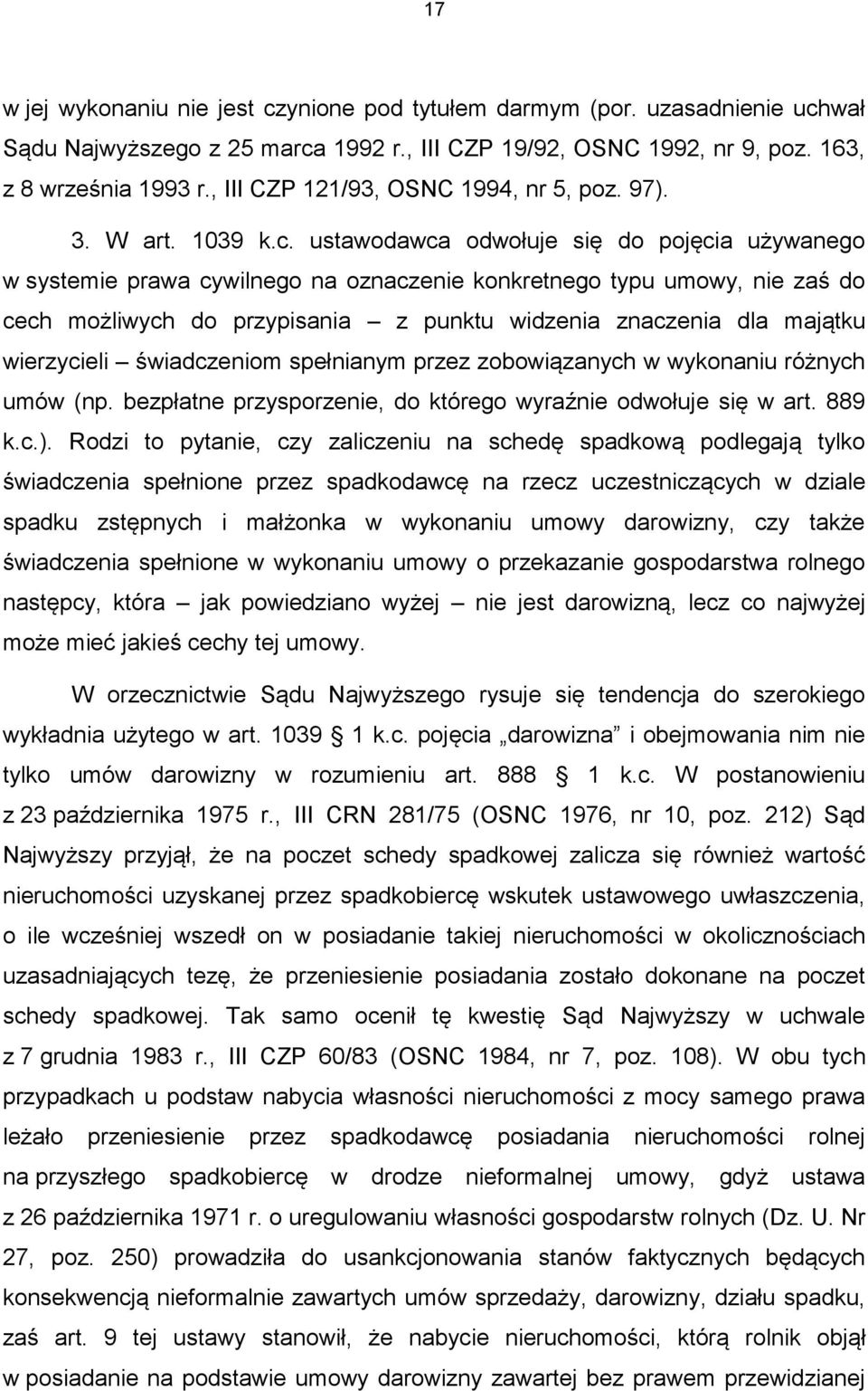 ustawodawca odwołuje się do pojęcia używanego w systemie prawa cywilnego na oznaczenie konkretnego typu umowy, nie zaś do cech możliwych do przypisania z punktu widzenia znaczenia dla majątku