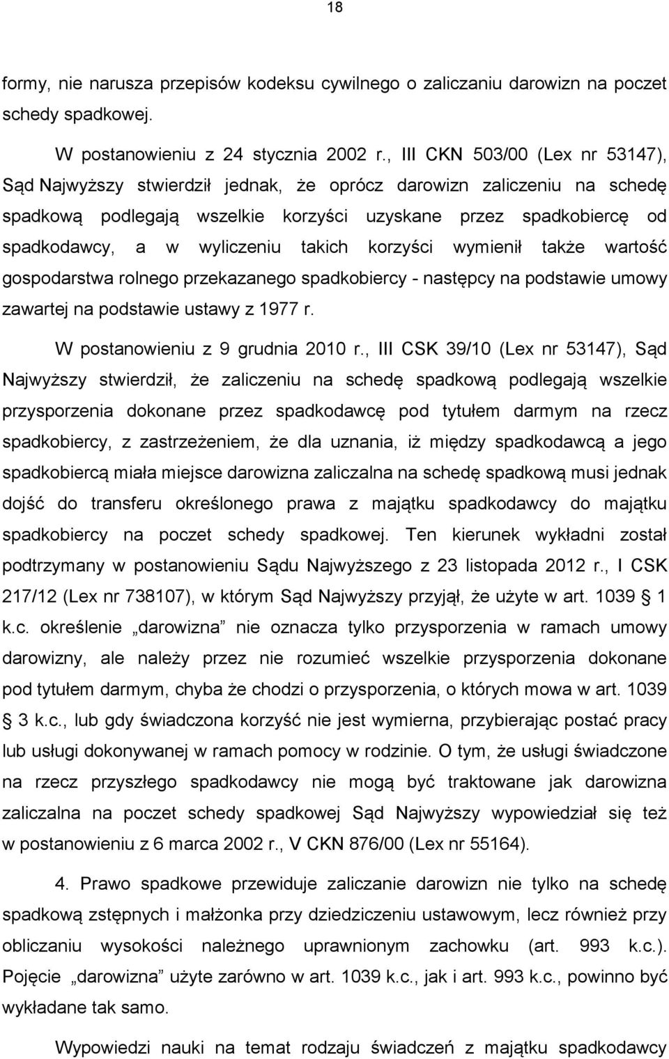 wyliczeniu takich korzyści wymienił także wartość gospodarstwa rolnego przekazanego spadkobiercy - następcy na podstawie umowy zawartej na podstawie ustawy z 1977 r.