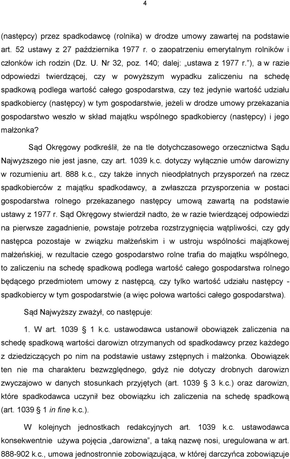 ), a w razie odpowiedzi twierdzącej, czy w powyższym wypadku zaliczeniu na schedę spadkową podlega wartość całego gospodarstwa, czy też jedynie wartość udziału spadkobiercy (następcy) w tym