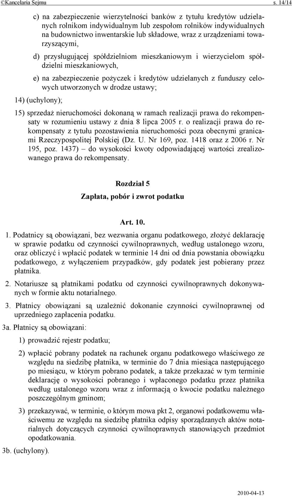 urządzeniami towarzyszącymi, d) przysługującej spółdzielniom mieszkaniowym i wierzycielom spółdzielni mieszkaniowych, e) na zabezpieczenie pożyczek i kredytów udzielanych z funduszy celowych