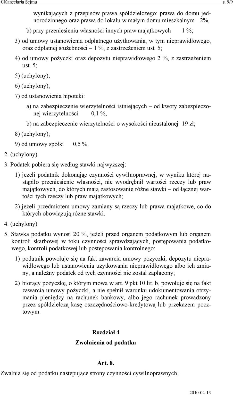 umowy ustanowienia odpłatnego użytkowania, w tym nieprawidłowego, oraz odpłatnej służebności 1 %, z zastrzeżeniem ust. 5; 4) od umowy pożyczki oraz depozytu nieprawidłowego 2 %, z zastrzeżeniem ust.