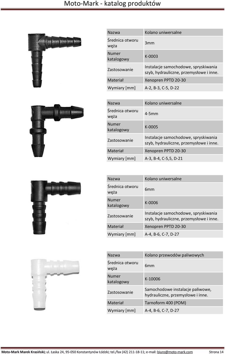 D-27 Kolano przewodów paliwowych 6mm K-10006 Samochodowe instalacje paliwowe, hydrauliczne, Tarnoform 400 (POM) Wymiary [mm] A-4,