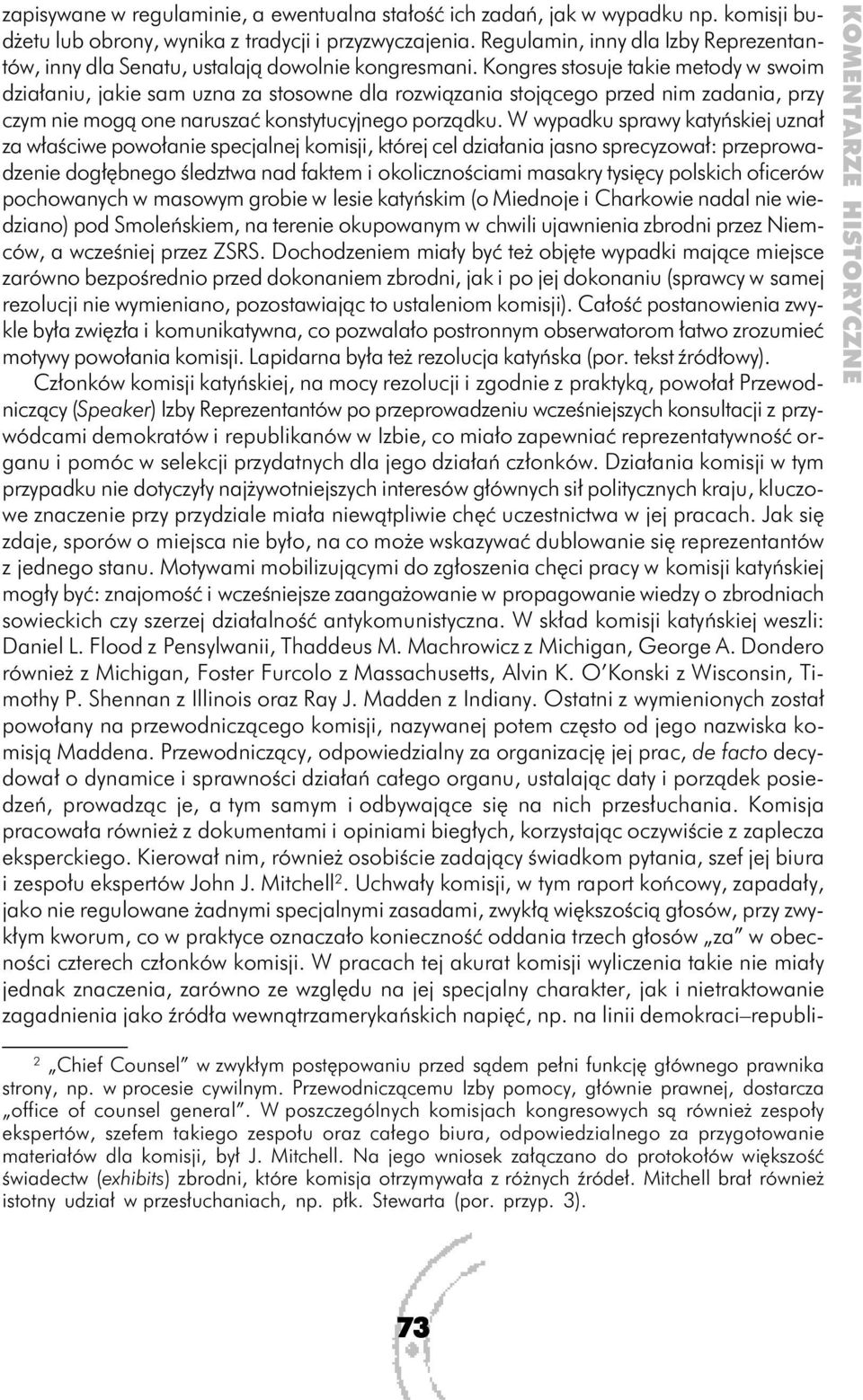 Kongres stosuje takie metody w swoim działaniu, jakie sam uzna za stosowne dla rozwiązania stojącego przed nim zadania, przy czym nie mogą one naruszać konstytucyjnego porządku.