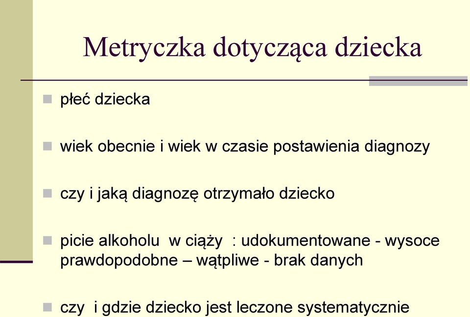 picie alkoholu w ciąży : udokumentowane - wysoce prawdopodobne