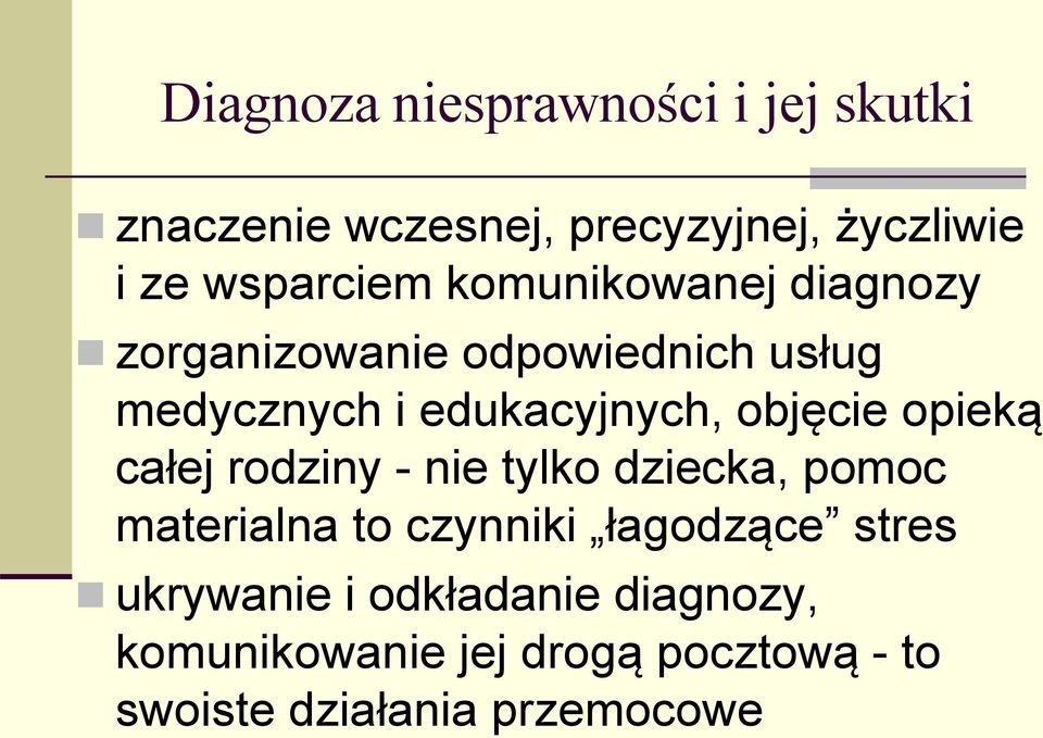 edukacyjnych, objęcie opieką całej rodziny - nie tylko dziecka, pomoc materialna to czynniki