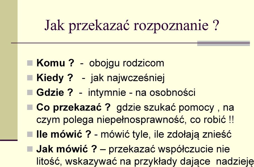 gdzie szukać pomocy, na czym polega niepełnosprawność, co robić!! Ile mówić?