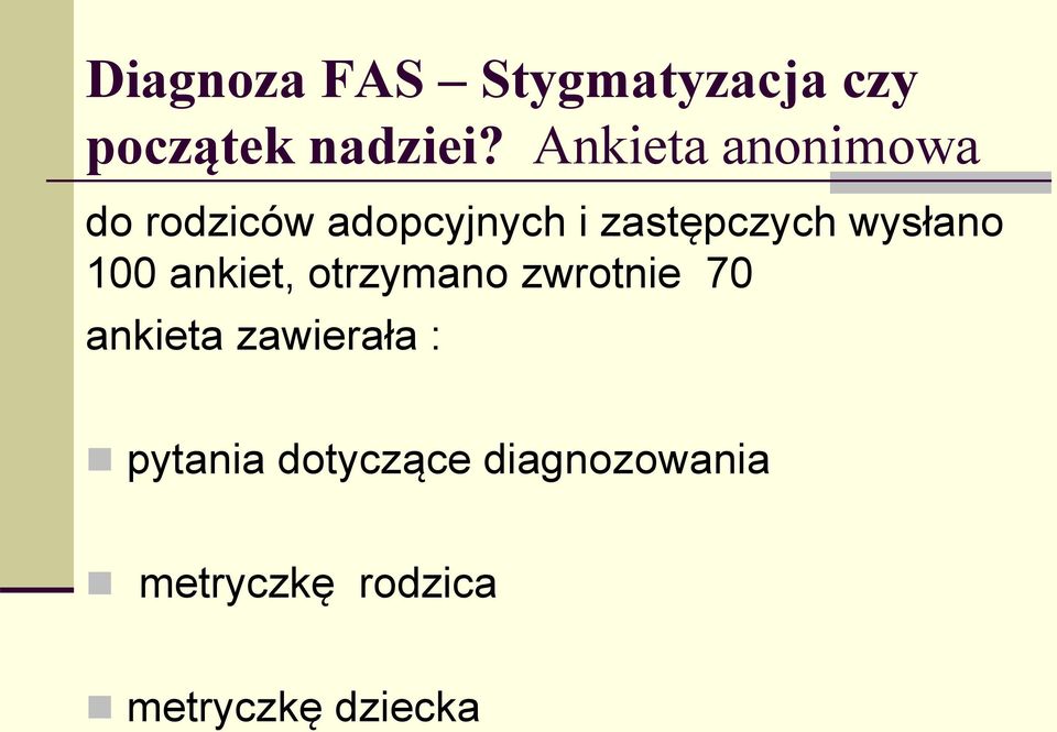 wysłano 100 ankiet, otrzymano zwrotnie 70 ankieta