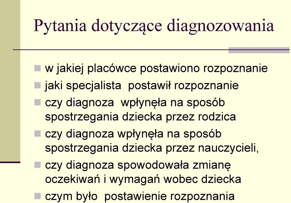 przez rodzica czy diagnoza wpłynęła na sposób spostrzegania dziecka przez nauczycieli,