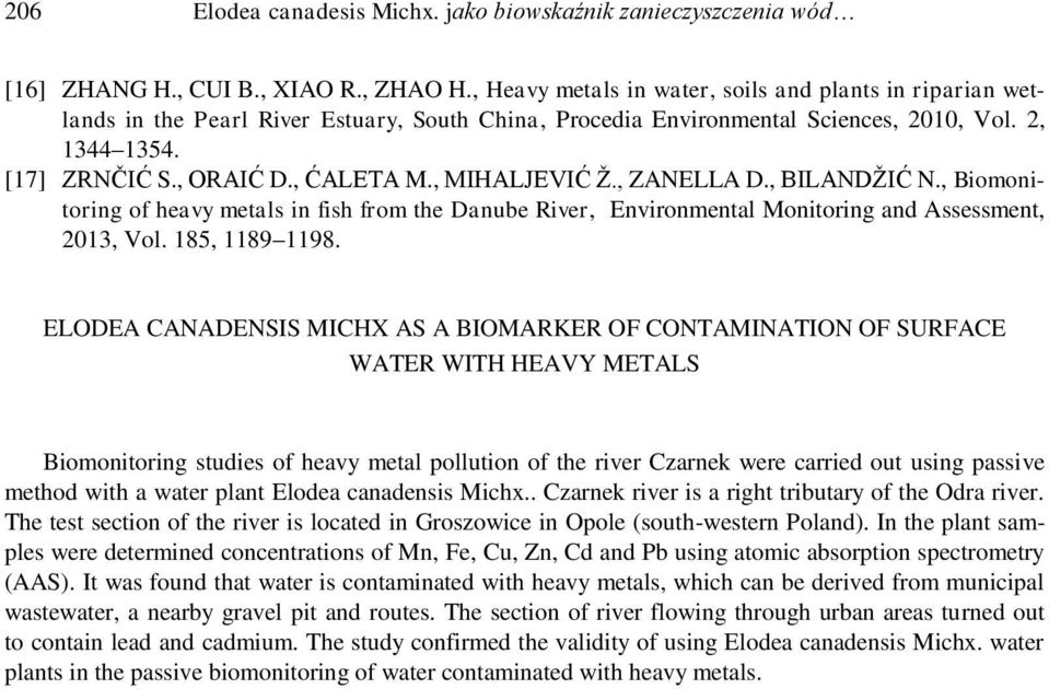 , MIHALJEVIĆ Ž., ZANELLA D., BILANDŽIĆ N., Biomonitoring of heavy metals in fish from the Danube River, Environmental Monitoring and Assessment, 2013, Vol. 185, 1189 1198.