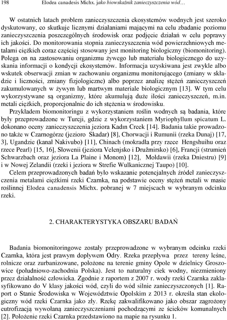 zanieczyszczenia poszczególnych środowisk oraz podjęcie działań w celu poprawy ich jakości.