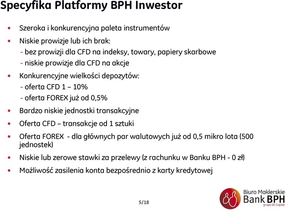 Bardzo niskie jednostki transakcyjne Oferta CFD transakcje od 1 sztuki Oferta FOREX - dla głównych par walutowych już od 0,5 mikro lota (500