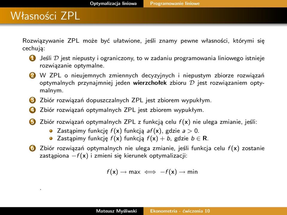 3 Zbiór rozwiązań dopuszczalnych ZPL jest zbiorem wypukłym. 4 Zbiór rozwiązań optymalnych ZPL jest zbiorem wypukłym.