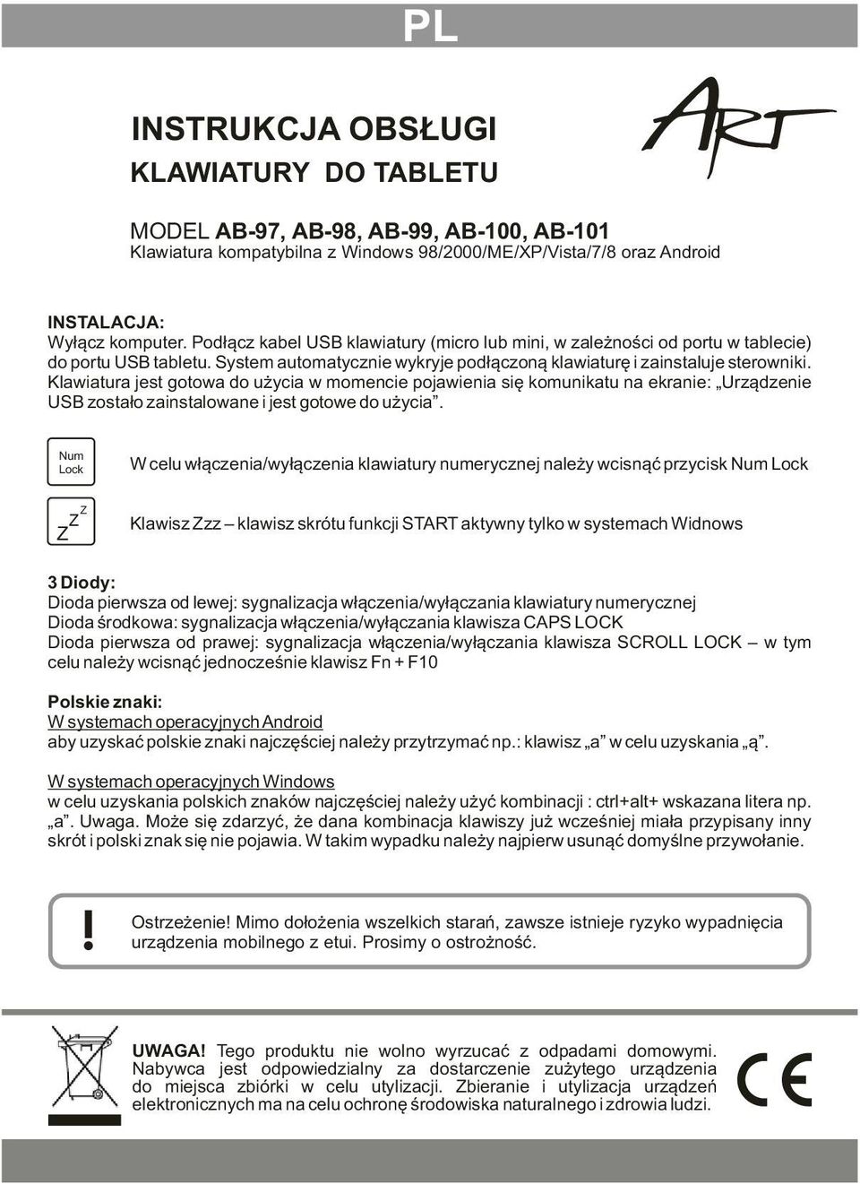Klawiatura jest gotowa do u ycia w momencie pojawienia siê komunikatu na ekranie: Urz¹dzenie USB zosta³o zainstalowane i jest gotowe do u ycia.