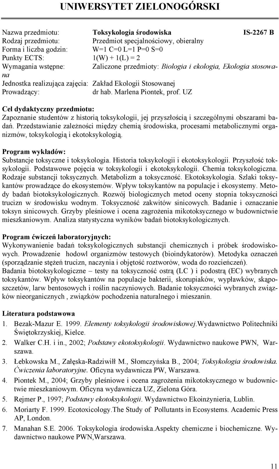 UZ Zapoznanie studentów z historią toksykologii, jej przyszłością i szczególnymi obszarami badań.