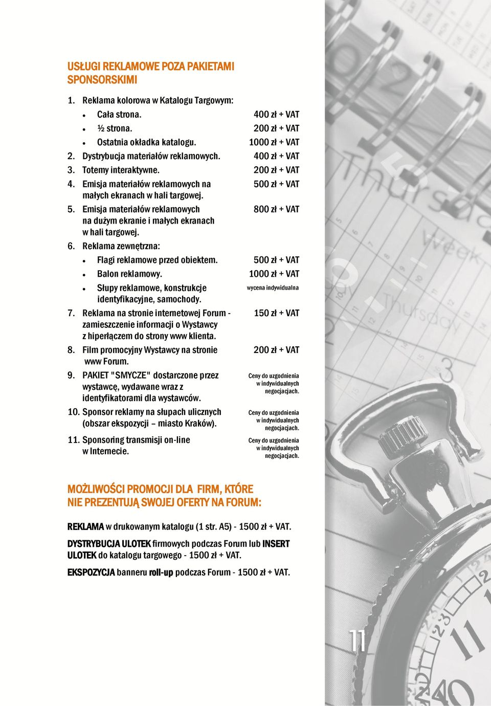 Reklama zewnętrzna: Flagi reklamowe przed obiektem. Balon reklamowy. Słupy reklamowe, konstrukcje identyfikacyjne, samochody. 7.