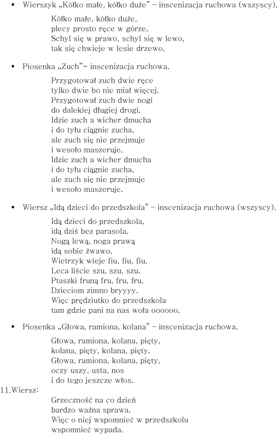 Idzie zuch a wicher dmucha i do tyłu ciągnie zucha, ale zuch się nie przejmuje i wesoło maszeruje. Idzie zuch a wicher dmucha i do tyłu ciągnie zucha, ale zuch się nie przejmuje i wesoło maszeruje.