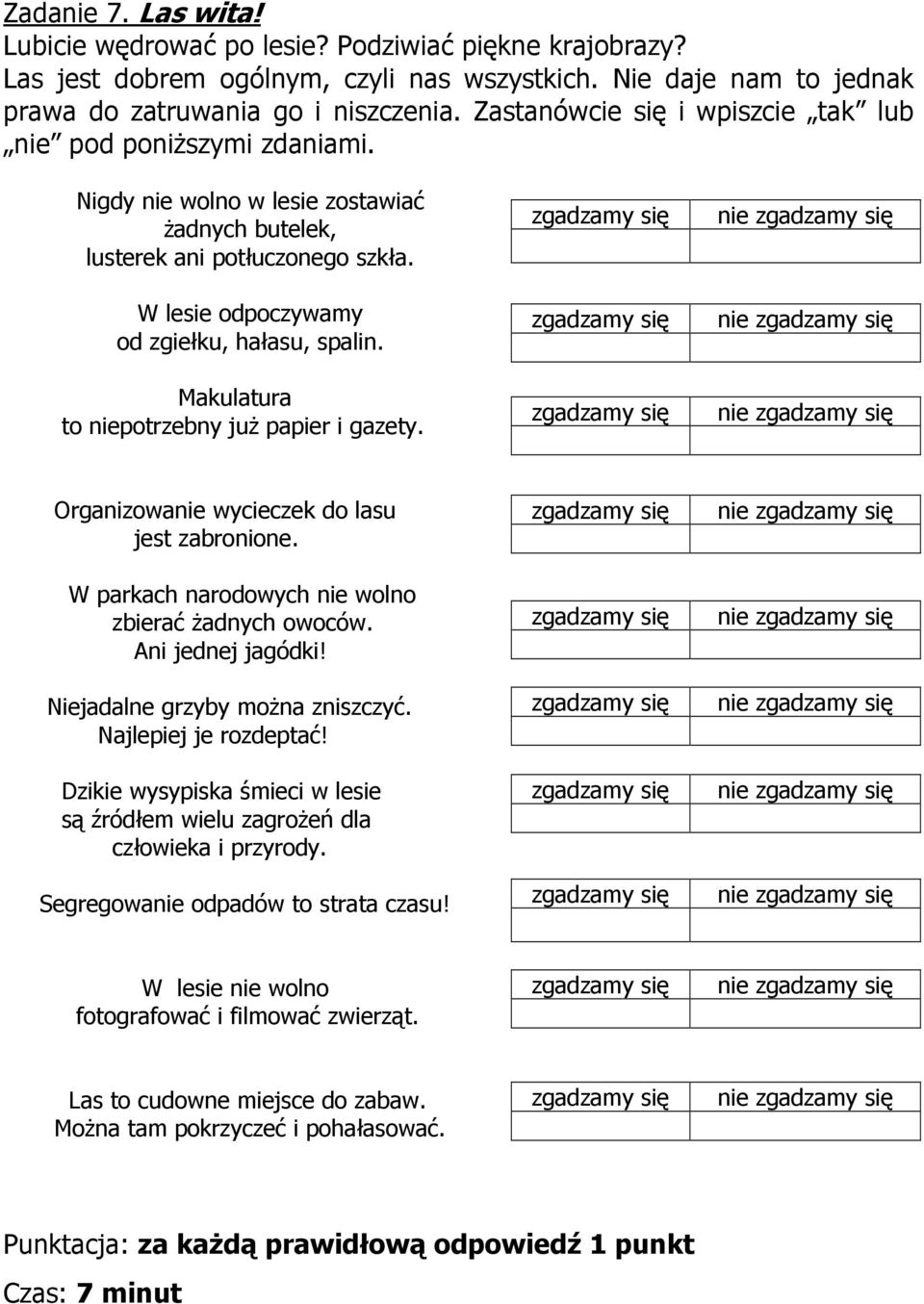 Makulatura to niepotrzebny już papier i gazety. Organizowanie wycieczek do lasu jest zabronione. W parkach narodowych nie wolno zbierać żadnych owoców. Ani jednej jagódki!