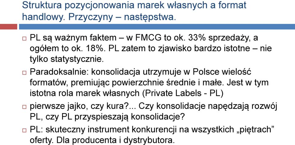 Paradoksalnie: konsolidacja utrzymuje w Polsce wielość formatów, premiując powierzchnie średnie i małe.