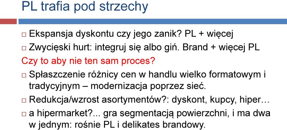 Spłaszczenie różnicy cen w handlu wielko formatowym i tradycyjnym modernizacja poprzez sieć.