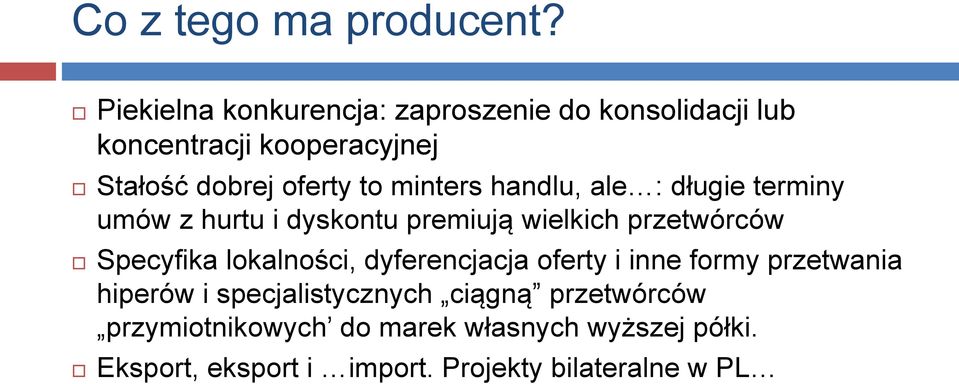 minters handlu, ale : długie terminy umów z hurtu i dyskontu premiują wielkich przetwórców Specyfika